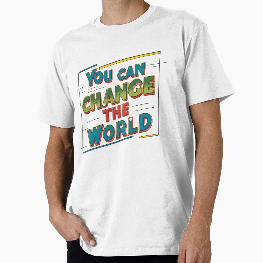 You Can Change the World Motivational Typography Empowering Message Positive Affirmation by TolgaSal T-Shirts,... (Image 1)