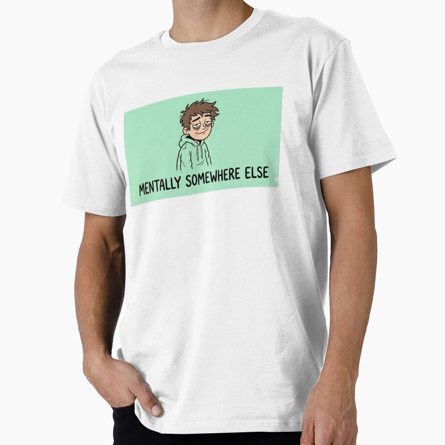 Mentally Somewhere Else - Funny Sarcastic Introvert Design by aragorn111 T-Shirts, Hoodie, Sweatshirt (Image 1)