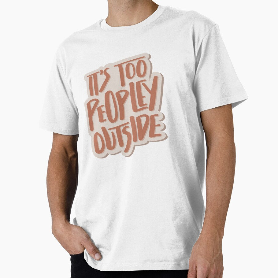 Its Too Peopley Outside Hand Lettered Quote by BexGrimwood T-Shirts, Hoodie, Sweatshirt | BlankRebels.com (Image 1)