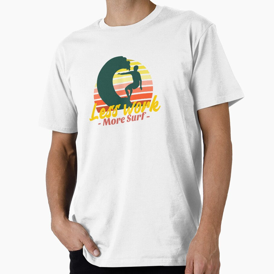 Less Work More Surf surfing T-shirt. by AASUNRISE Hoodie, Sweatshirt | BlankRebels.com (Image 1)