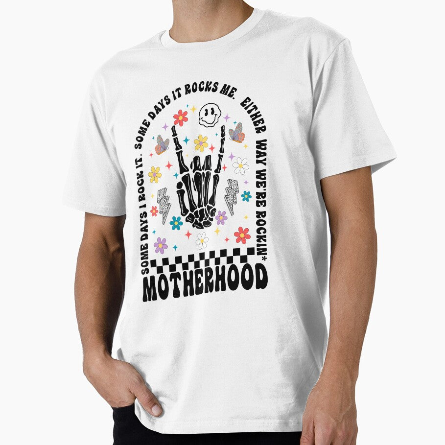 Motherhood - Some Days I Rock it - Some Days it Rocks me - Either Way we're Rockin' by Lam Assia T-Shirts,... (Image 1)