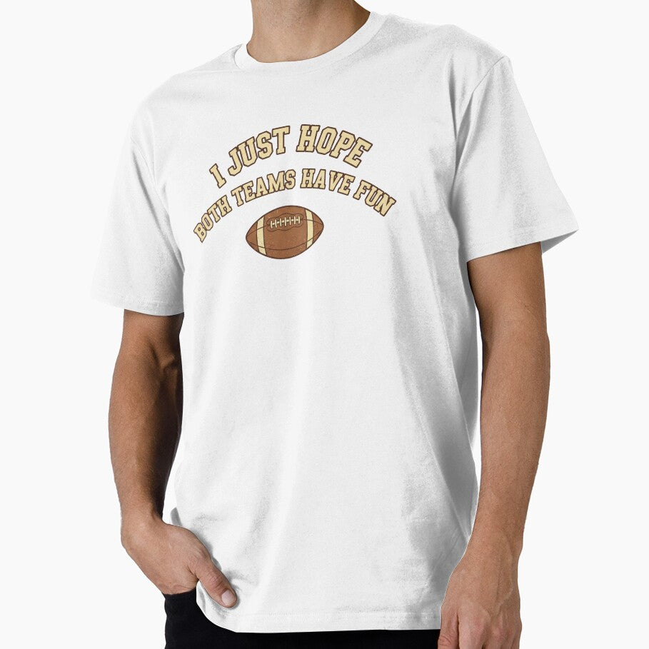 I Just Hope Both Teams Have Fun – Funny Retro Football by DIRTYSKETCHH T-Shirts, Hoodie, Sweatshirt (Image 1)