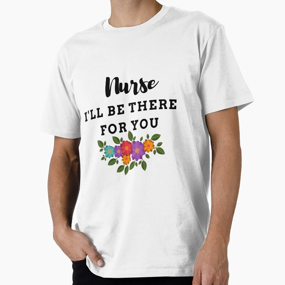 Nurse I'll be there for you by ThebestArtshop T-Shirts, Hoodie, Sweatshirt | BlankRebels.com (Image 1)