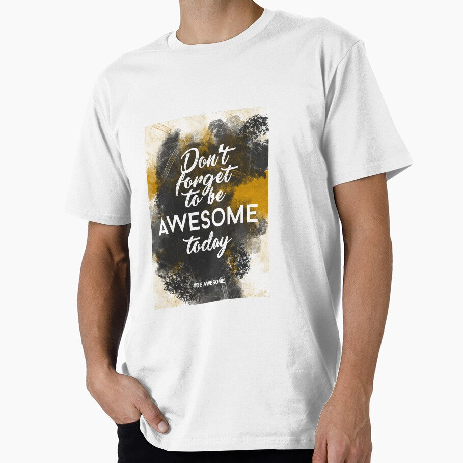 Don't forget to be Awesome Today Inspirational Quote by SuccessHunters T-Shirts, Hoodie, Sweatshirt (Image 1)