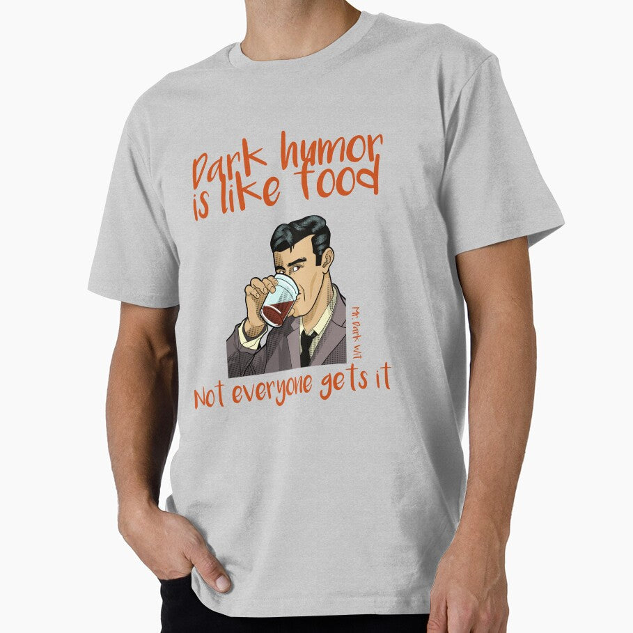 Dark humor is like food, not everyone gets it Mr Dark Wit DH016 by R-Marc-Designs T-Shirts, Hoodie, Sweatshirt (Image 1)
