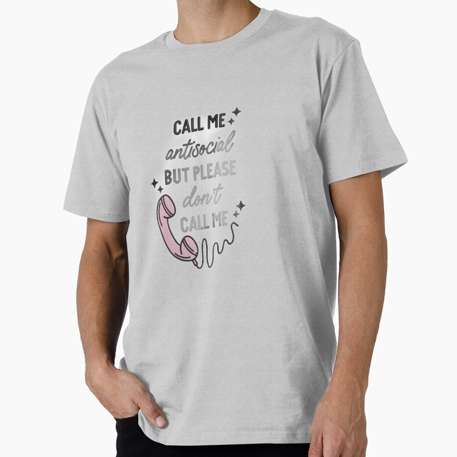 Call Me Antisocial But Please Don’t Call Me – Introvert Humor Quote Design. by Artistry-Nadia T-Shirts, Hoodie,... (Image 1)
