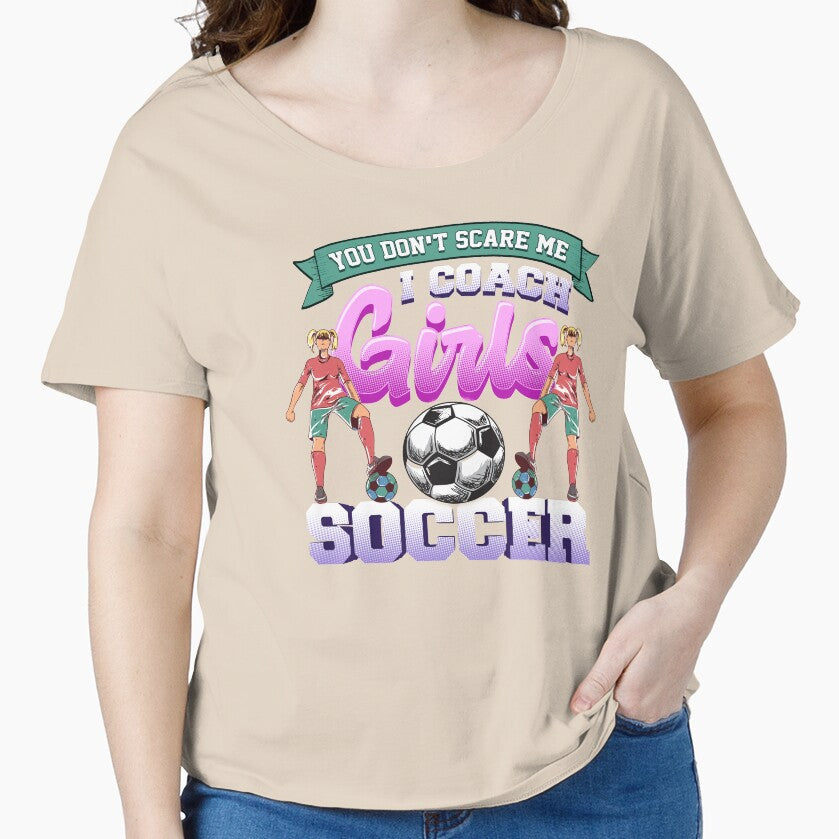 You Don't Scare Me, I Coach Girls Soccer for the Girls' Youth Soccer Coach by friendlyspoon