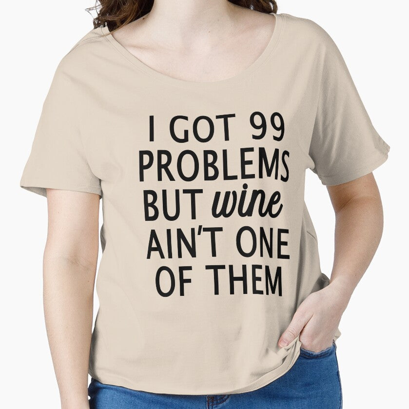 I Got 99 Problems but Wine Ain't One of Them by Greenbaby