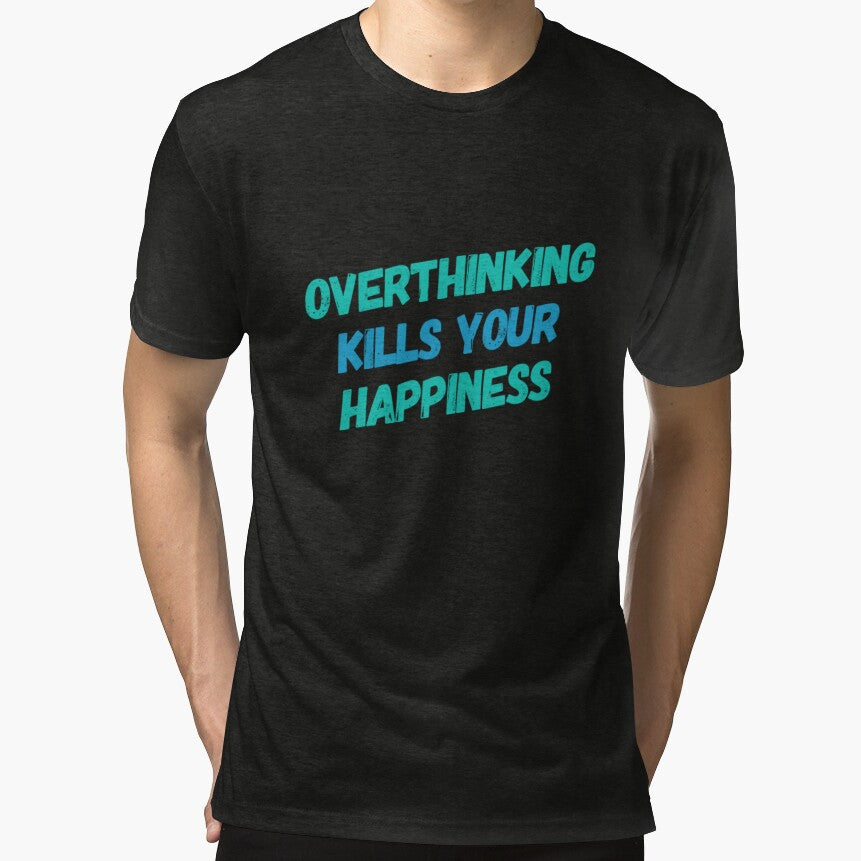 Overthinking Kills Your Happiness by JOY STORE 45 T-Shirts, Hoodie, Sweatshirt | BlankRebels.com (Image 1)