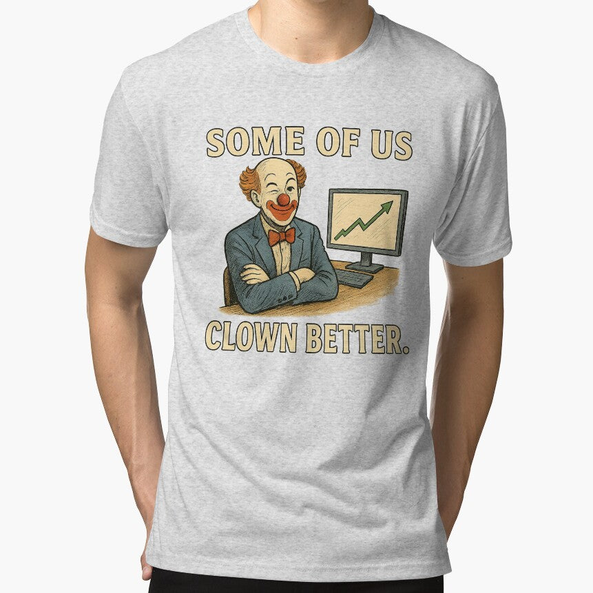 Some of us clown better by gahteeriffico T-Shirts, Hoodie, Sweatshirt | BlankRebels.com (Image 1)
