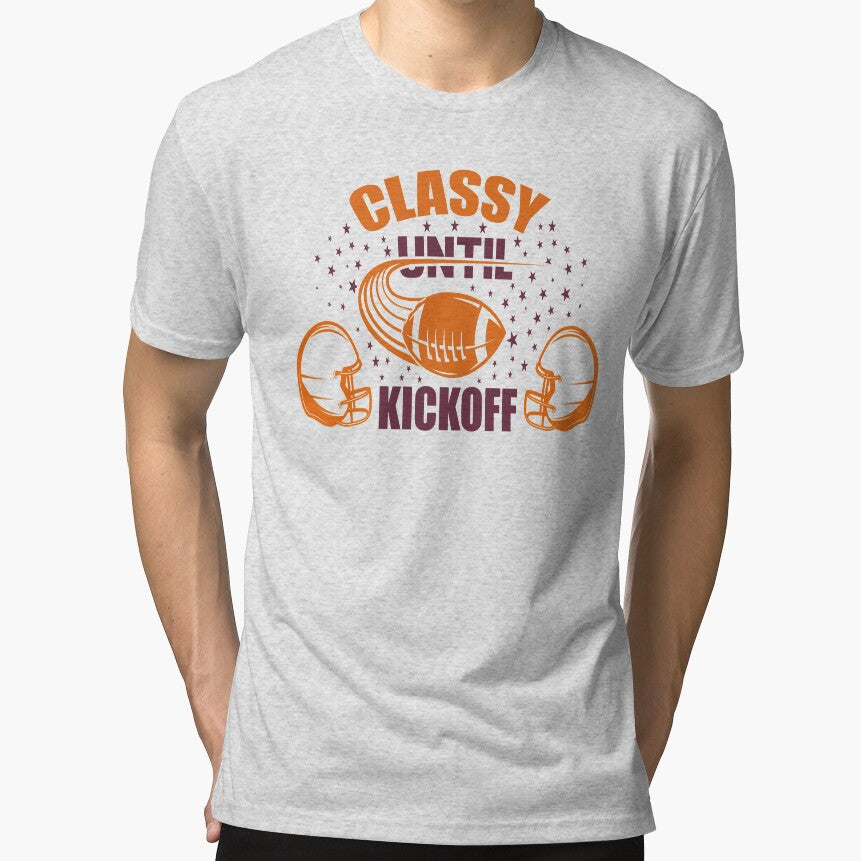 Classy Until Kickoff by AmethystMurad T-Shirts, Hoodie, Sweatshirt | BlankRebels.com (Image 1)