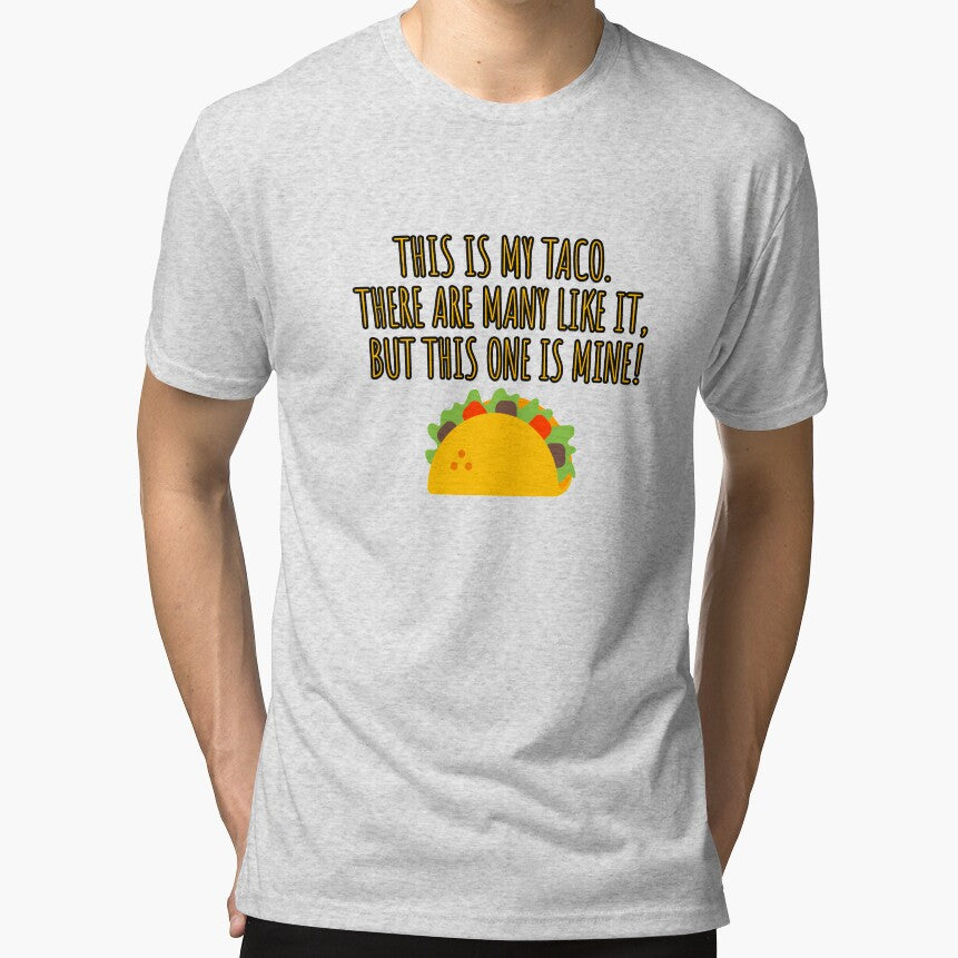 This is my taco. There are many like it, but this one is mine. by reHawker T-Shirts, Hoodie, Sweatshirt (Image 1)