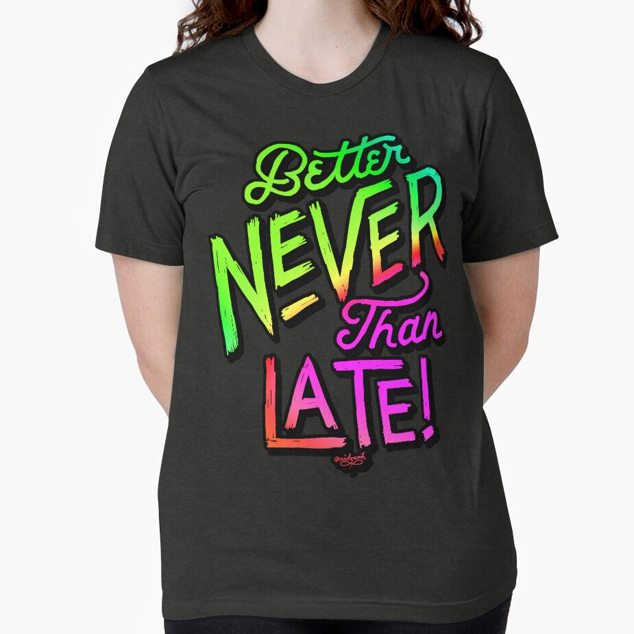 Better Never Than Late! by ridzamh T-Shirts, Hoodie, Sweatshirt | BlankRebels.com (Image 2)