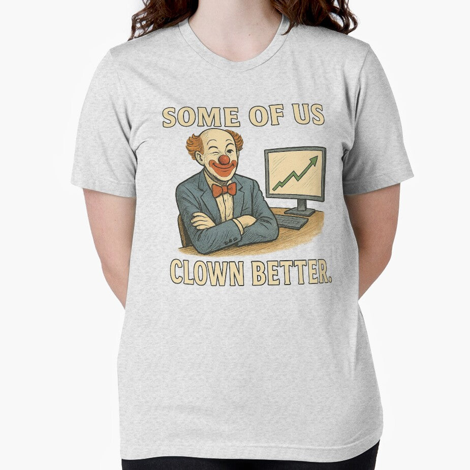 Some of us clown better by gahteeriffico T-Shirts, Hoodie, Sweatshirt | BlankRebels.com (Image 2)