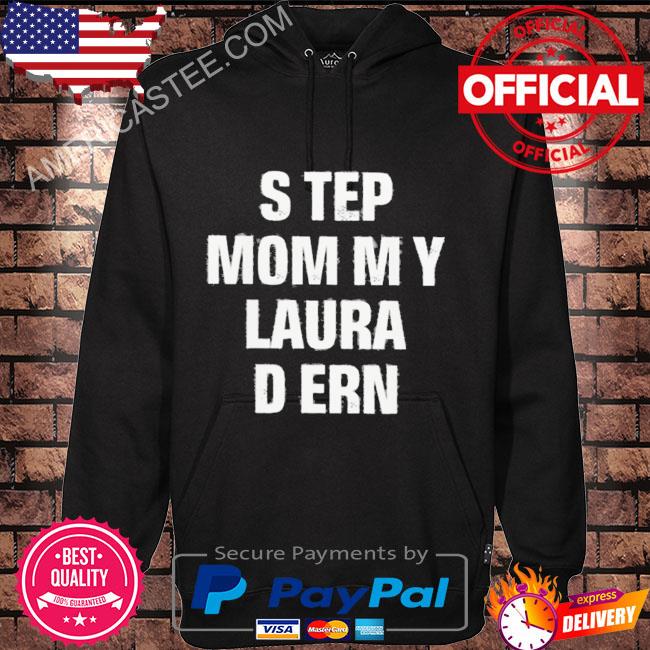 Step mommy laura dern shirt