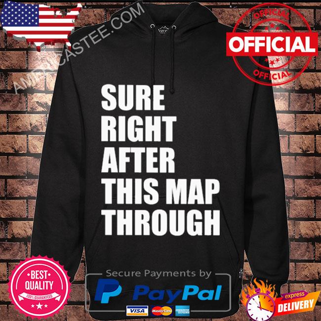 Sure right after this map through shirt