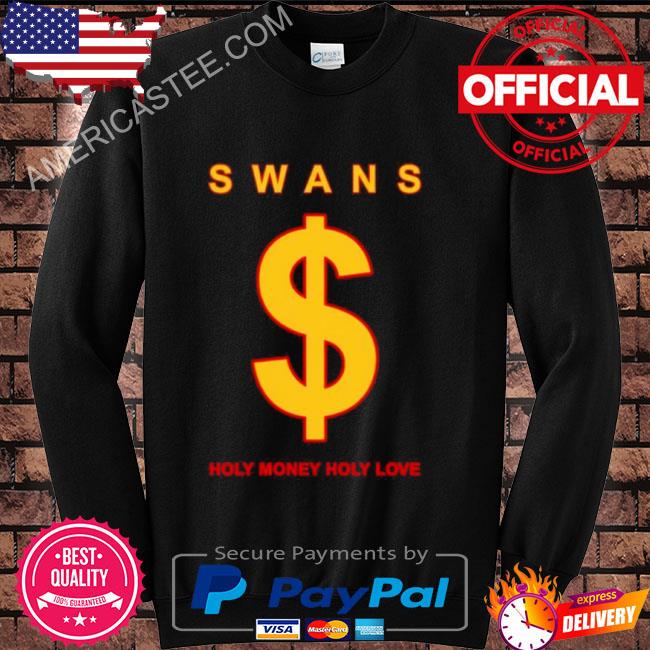 Swans holy money holy love shirt