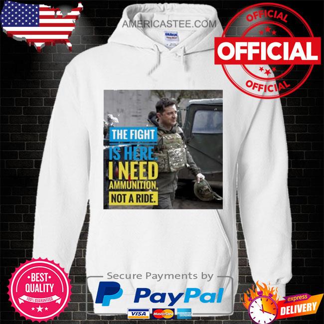 The fight is here I need ammunition not a ride shirt