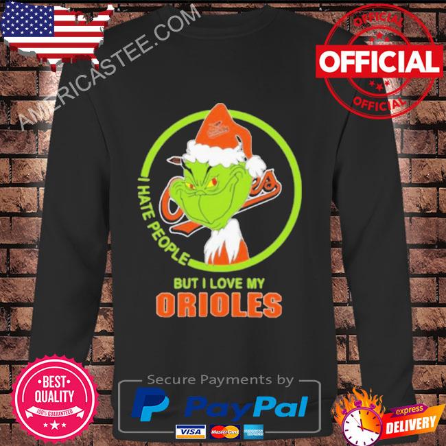 The grinch I hate people but I love my Baltimore Orioles shirt
