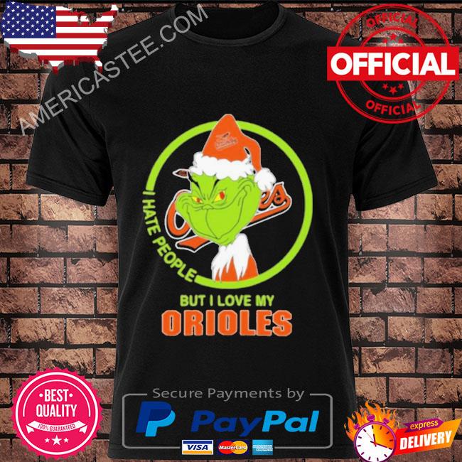 The grinch I hate people but I love my Baltimore Orioles shirt