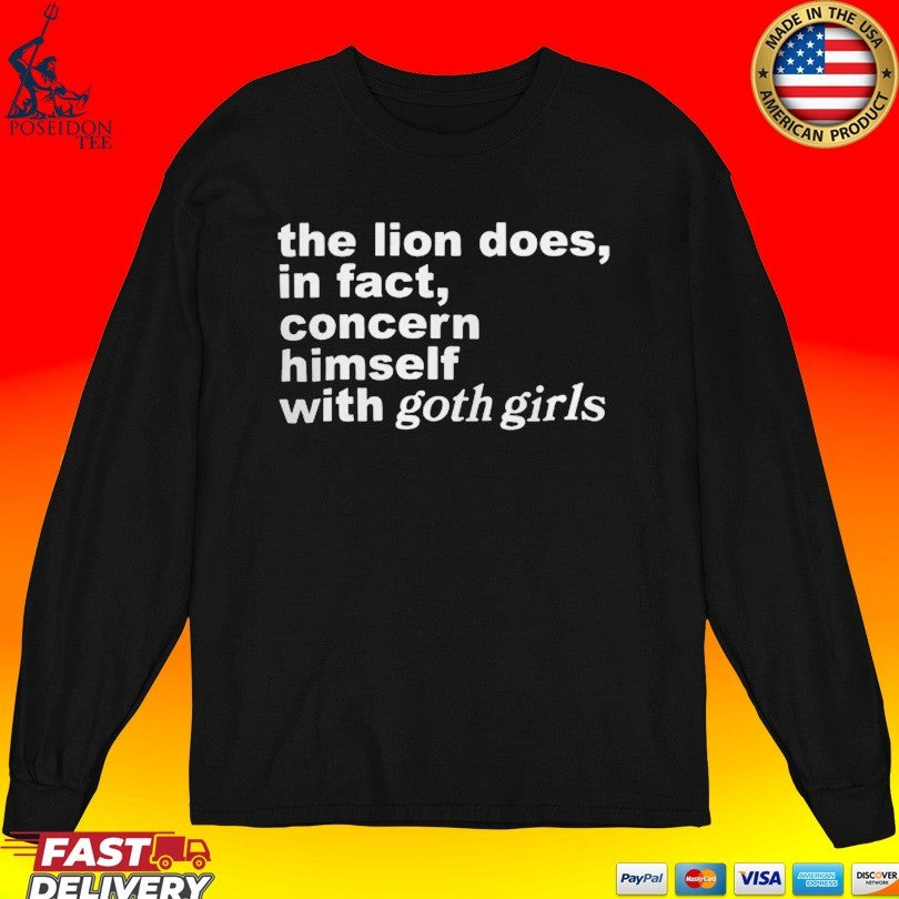 The Lion Does In Fact Concern Himself With Goth Girls T-shirt