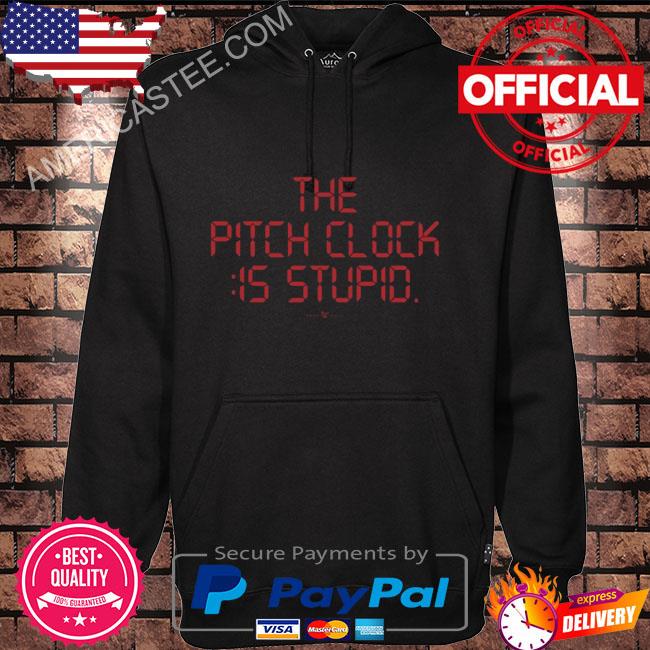 The pitch clock 15 is stupid shirt