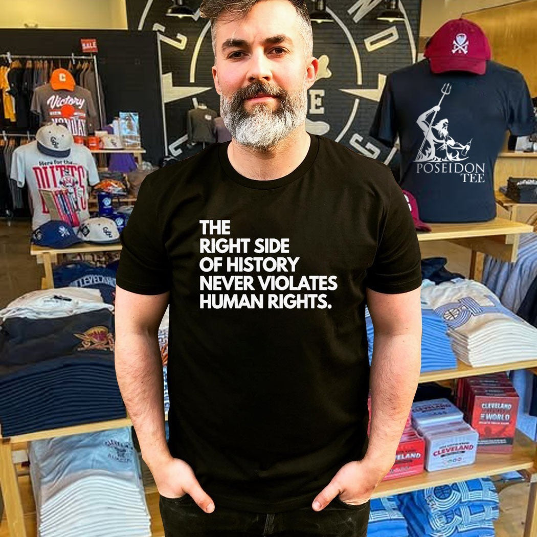 The Right Side Of History Never Violates Human Rights T-shirt