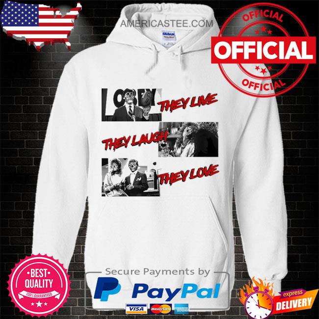 They Live, They Laugh, They Love T-Shirt
