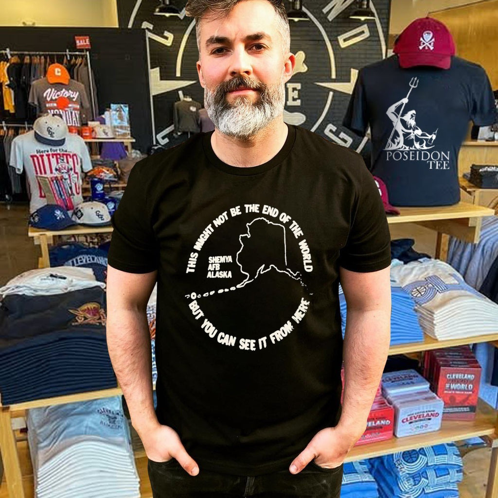 This Might Not Be The End Of The World But You Can See It From Here Shemya Afb Alaska T-shirt