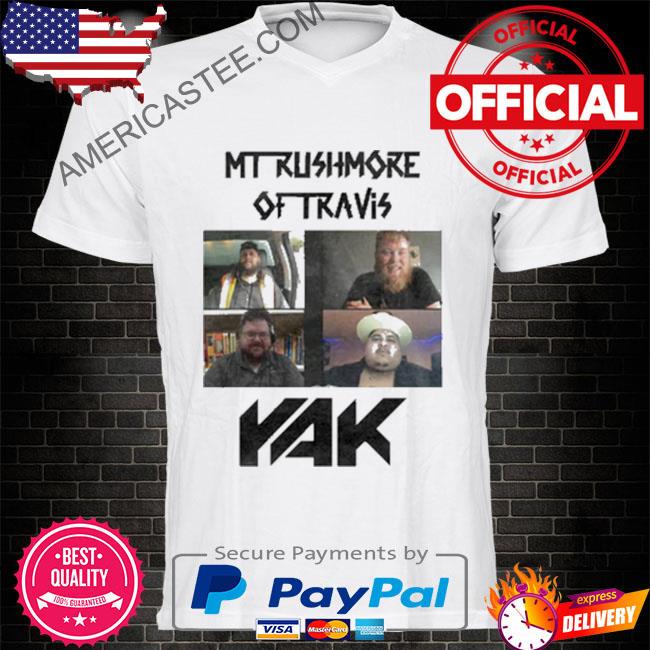 Travis rushmore mt rushmore of travis yak shirt