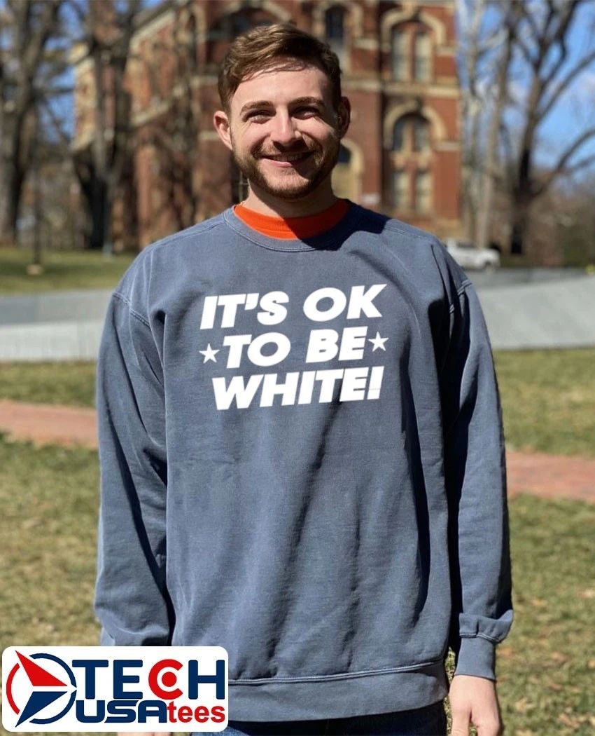 It’s ok to be white shirt