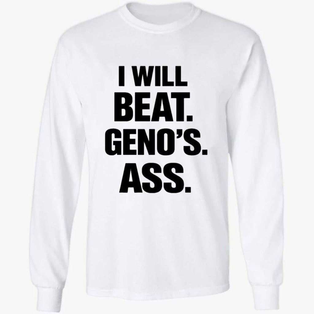 I Will Beat Geno’s Ass Shirt