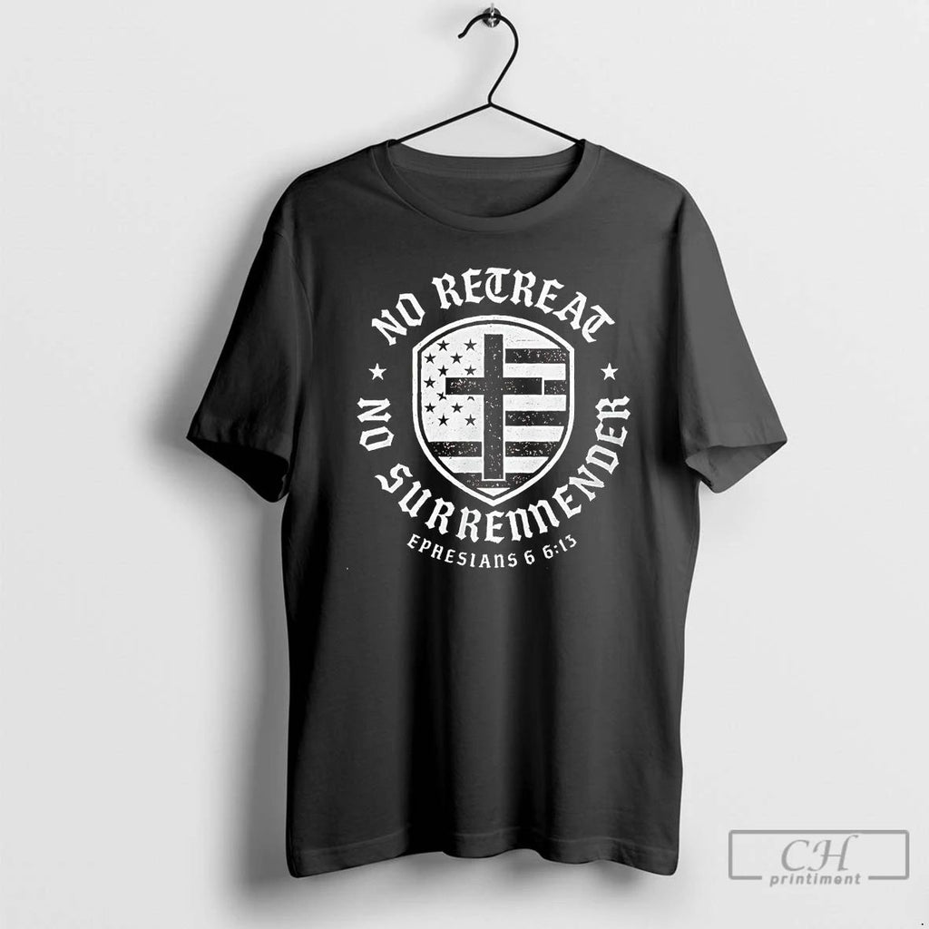 Classic No Retreat No Surrender Ephesians 6 6 13 T Shirts