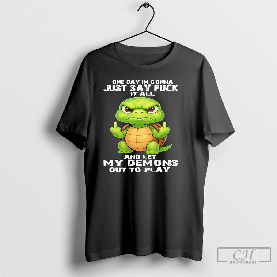 Classic Turtle One Day Im Gonna Just Say Fuck It All And Let My Demons