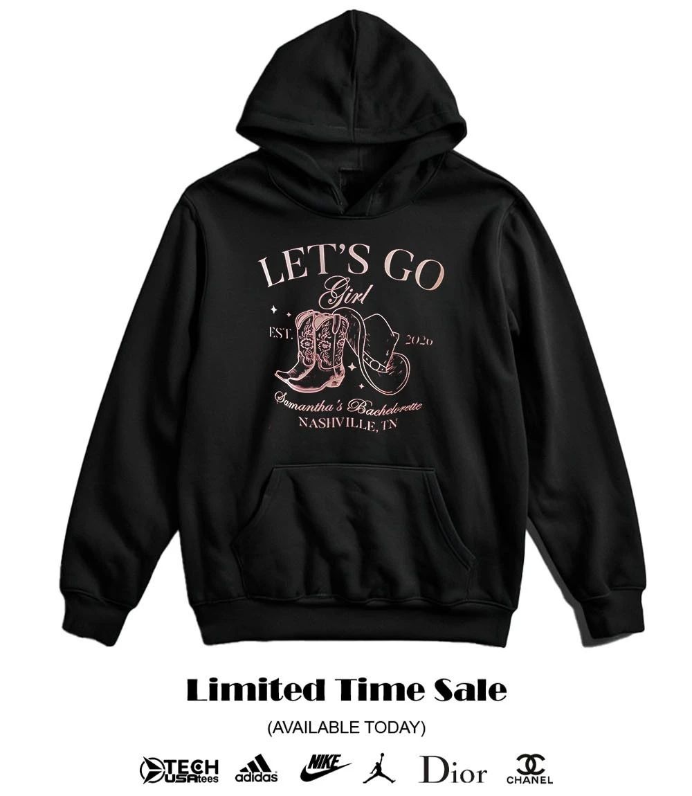 Let’s go girls Samantha’s Bachelorette est 2026 shirt