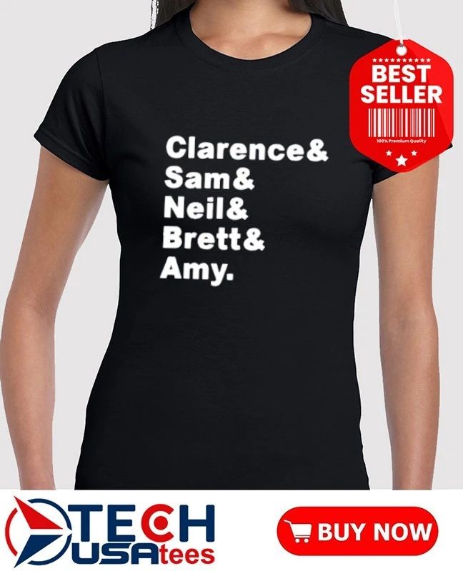 Clarence and Sam and Neil Brett and Amy shirt