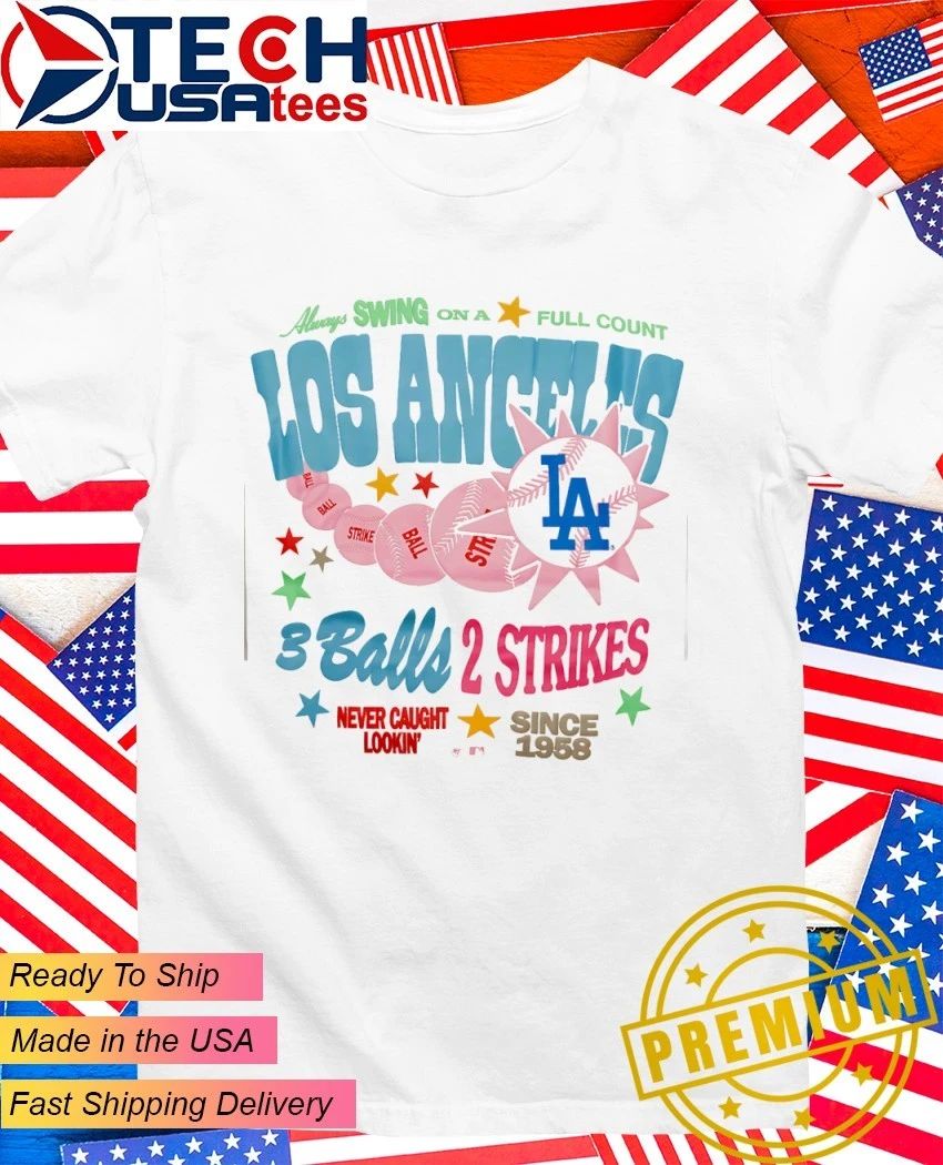 Los Angeles Dodgers 3 balls 2 strikes never caught lookin’ shirt
