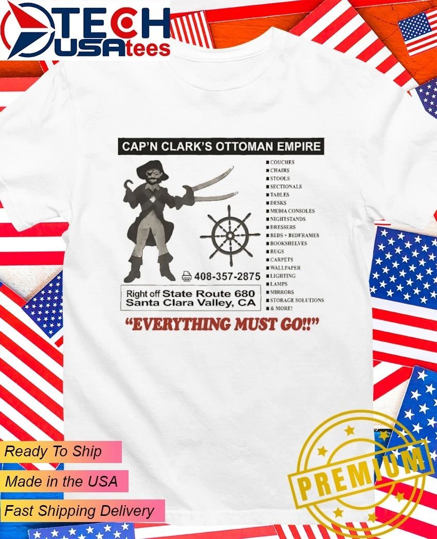 Cap’n Clark’s Ottoman Empire everything must go shirt