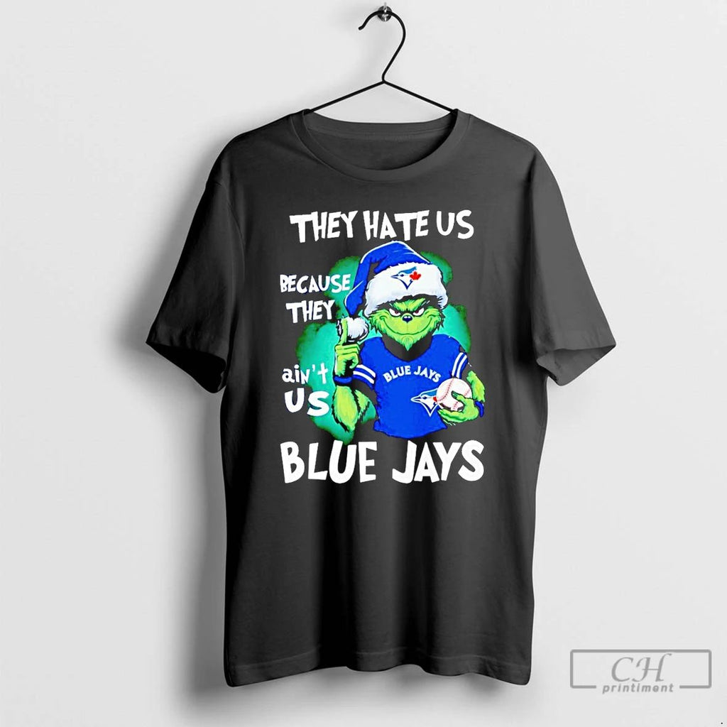 Premium Grinch They Hate Us Because They Aint Us Blue Jays T Shirts