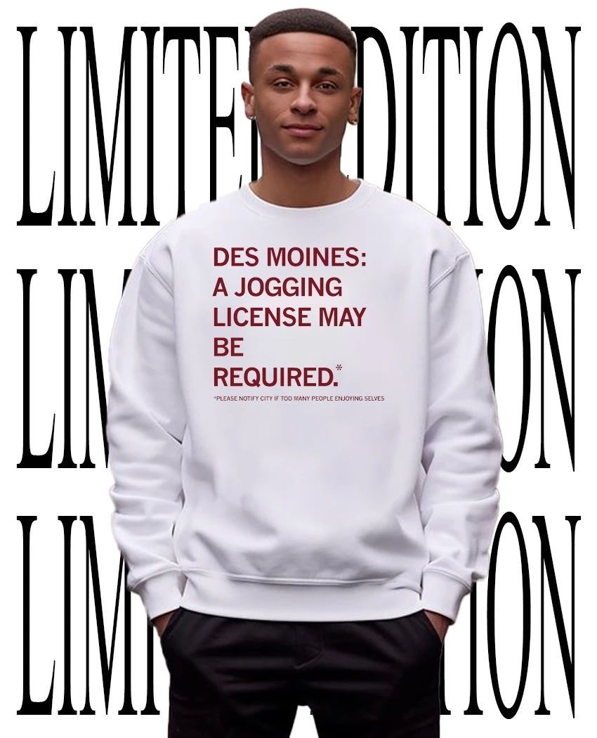 Des Moines a Jogging License may be required shirt