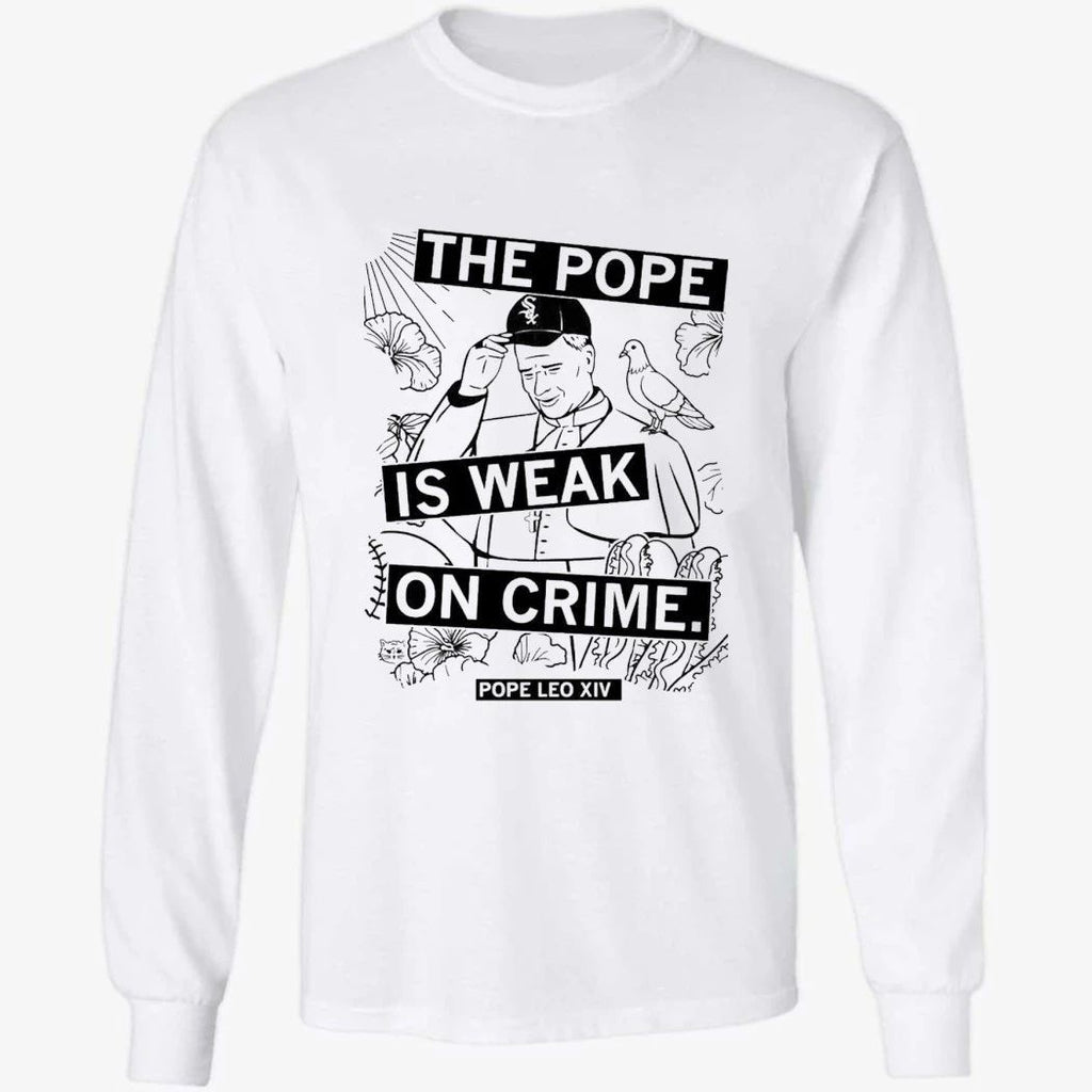 The Pope Is Weak On Crime Pope Leo XIV Shirt