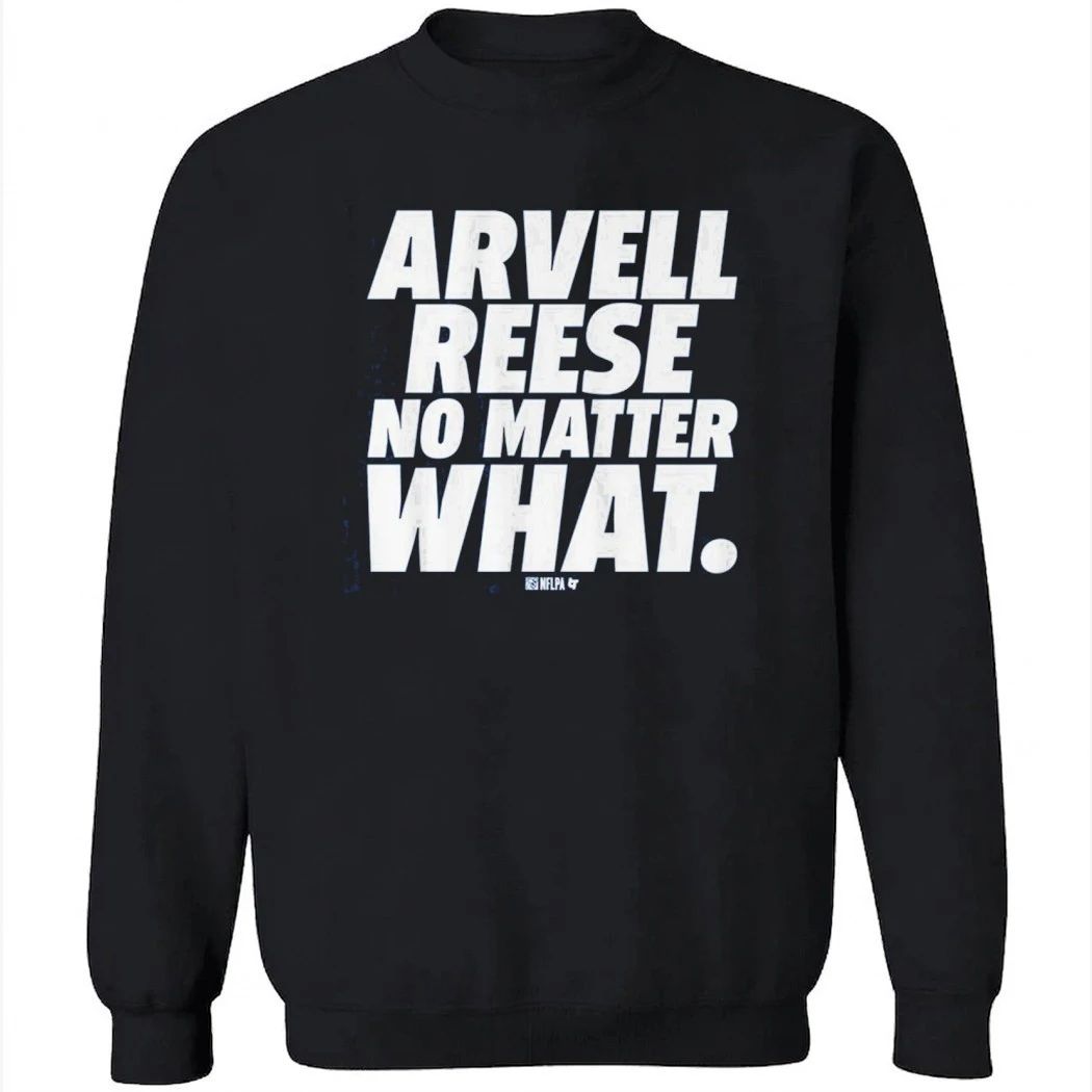 Arvell Reese No Matter What Shirt