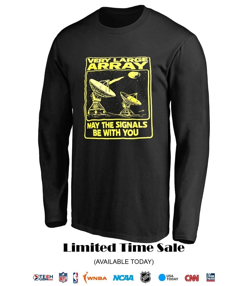 Very Large Array May The Signals Be With You shirt