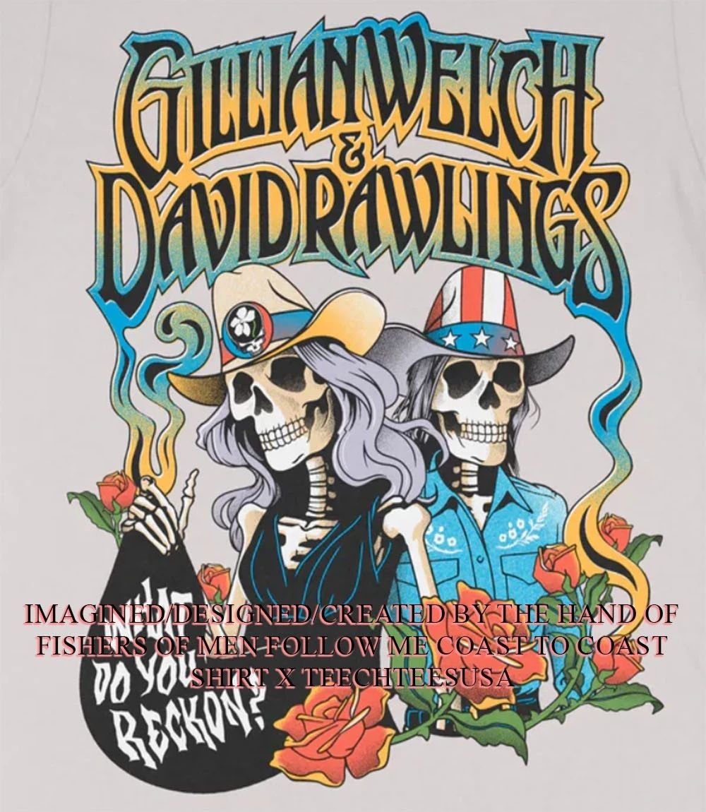 Gillian Welch and David Rawlings what do you reckon 2026 shirt