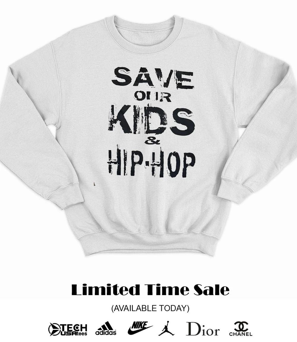 Save our kids and hip-hop shirt