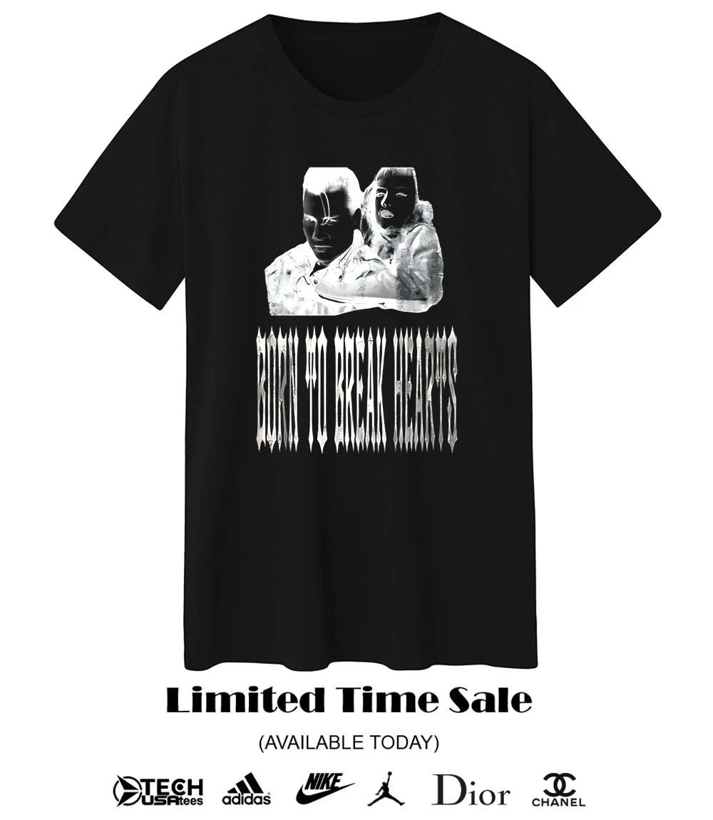 Born to break hearts shirt