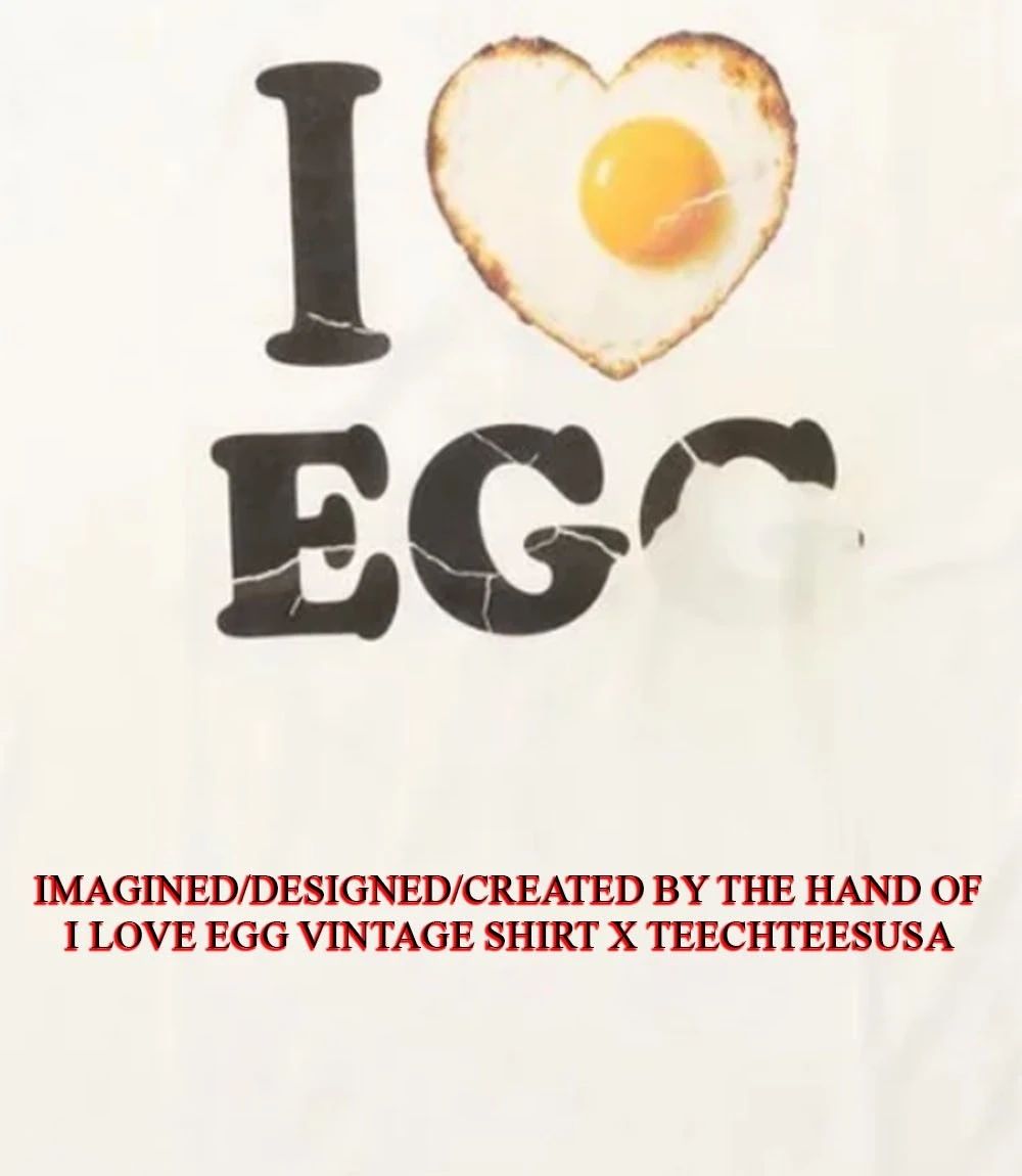 I love egg vintage shirt