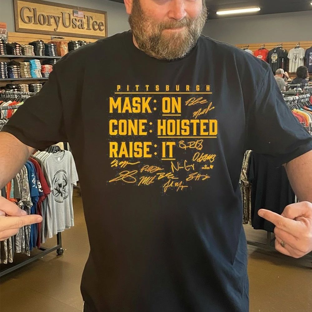 Pittsburgh Baseball Mask On, Cone Hoisted, Raise It signature Shirt