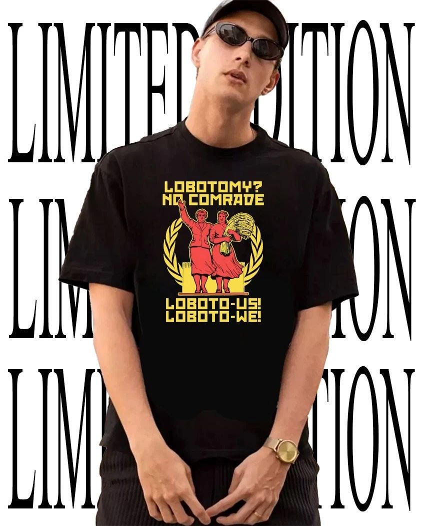 Lobotomy no comrade loboto-us loboto-we shirt