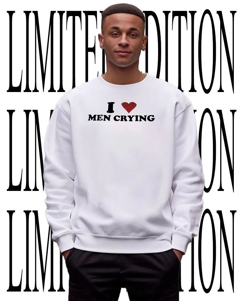 I love men crying shirt